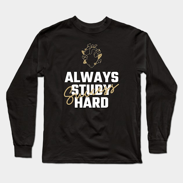 Always Study Hard Successl - Medical Student in Medschool Long Sleeve T-Shirt by Medical Student Tees